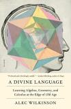 Alec Wilkinson A Divine Language Learning Algebra Geometry And Calculus At The E 