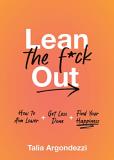 Talia Argondezzi Lean The F*ck Out How To Aim Lower Get Less Done And Find Your Ha 