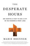 Marie Brenner The Desperate Hours One Hospital's Fight To Save A City On The Pandem 