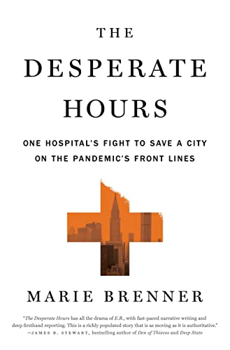 Marie Brenner The Desperate Hours One Hospital's Fight To Save A City On The Pandem 