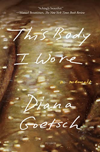 Diana Goetsch This Body I Wore A Memoir 