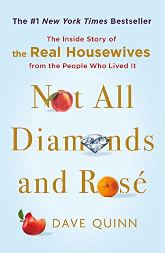 Dave Quinn/Not All Diamonds and Rose@The Inside Story of the Real Housewives from the People Who Lived It