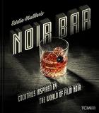 Eddie Muller Eddie Muller's Noir Bar Cocktails Inspired By The World Of Film Noir 