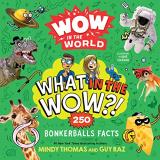 Mindy Thomas Wow In The World What In The Wow?! 250 Bonkerballs Facts 