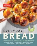 America's Test Kitchen Everyday Bread 100 Recipes For Baking Bread On Your Schedule 