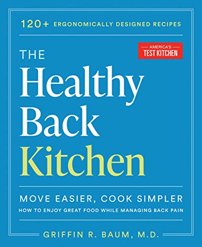 America's Test Kitchen The Healthy Back Kitchen Move Easier Cook Simplerhow To Enjoy Great Food 