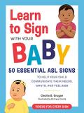 Cecilia S. Grugan Learn To Sign With Your Baby 50 Essential Asl Signs To Help Your Child Communi 