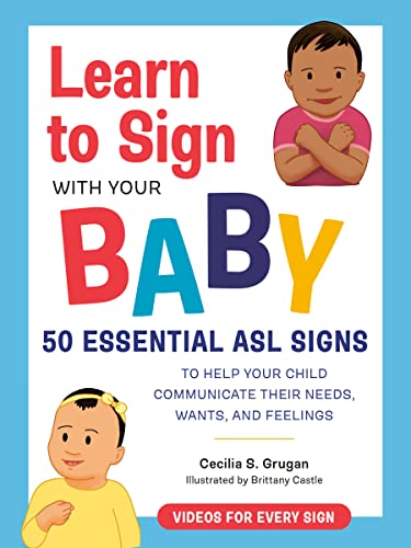 Cecilia S. Grugan Learn To Sign With Your Baby 50 Essential Asl Signs To Help Your Child Communi 