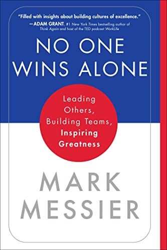 Mark Messier/No One Wins Alone@ Leading Others, Building Teams, Inspiring Greatne