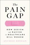 Anushay Hossain The Pain Gap How Sexism And Racism In Healthcare Kill Women 
