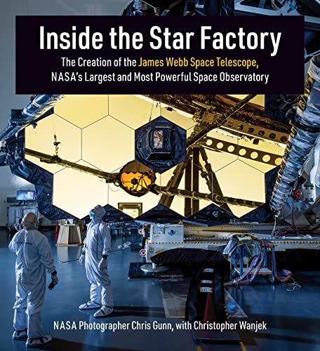 Chris Gunn Inside The Star Factory The Creation Of The James Webb Space Telescope N 
