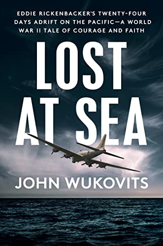 John Wukovits Lost At Sea Eddie Rickenbacker's Twenty Four Days Adrift On T 