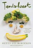 Hetty Lui Mckinnon Tenderheart A Cookbook About Vegetables And Unbreakable Famil 