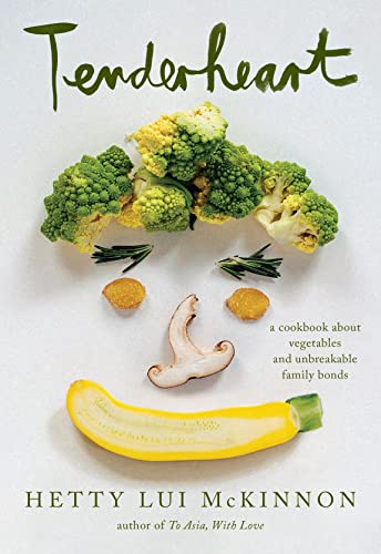 Hetty Lui Mckinnon Tenderheart A Cookbook About Vegetables And Unbreakable Famil 