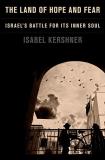 Isabel Kershner The Land Of Hope And Fear Israel's Battle For Its Inner Soul 