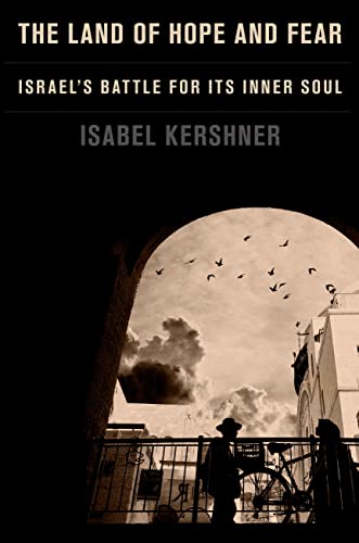 Isabel Kershner The Land Of Hope And Fear Israel's Battle For Its Inner Soul 
