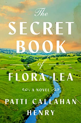 Patti Callahan Henry/The Secret Book of Flora Lea