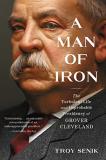 Troy Senik A Man Of Iron The Turbulent Life And Improbable Presidency Of G 