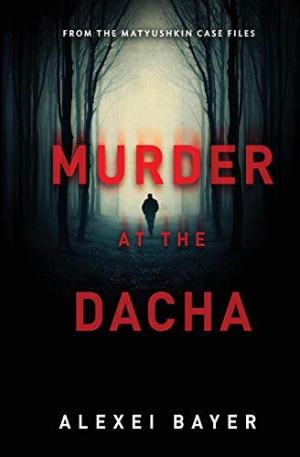 Alexei Bayer/Murder at the Dacha