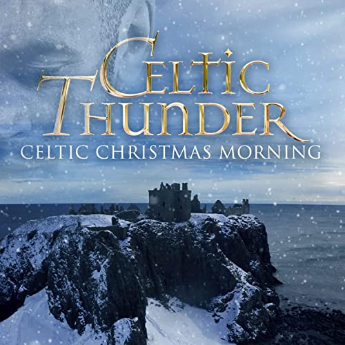 Celtic Thunder/Celtic Christmas Morning
