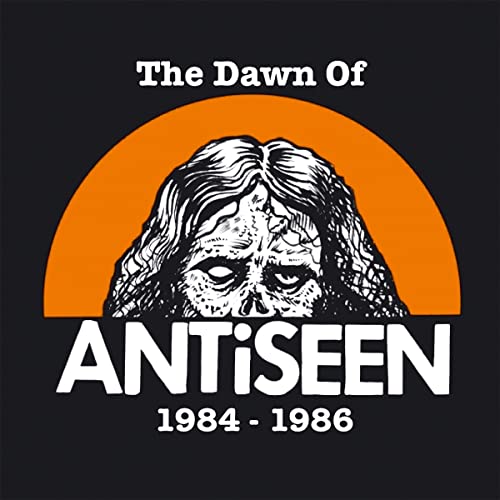 Antiseen/The Dawn Of Antiseen 1984-1986