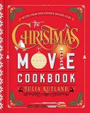 Julia Rutland The Christmas Movie Cookbook Recipes From Your Favorite Holiday Films 