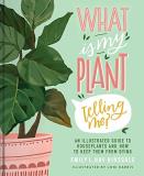 Emily L. Hay Hinsdale What Is My Plant Telling Me? An Illustrated Guide To Houseplants And How To Ke 