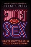 Emily Morse Smart Sex How To Boost Your Sex Iq And Own Your Pleasure Original 