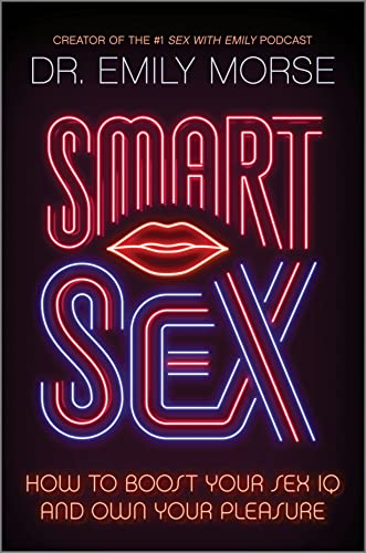 Emily Morse Smart Sex How To Boost Your Sex Iq And Own Your Pleasure Original 