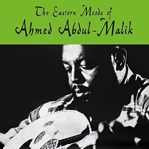 Ahmed Abdul-Malik/The Eastern Moods of Ahmed Abdul-Malik