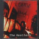 HEATHERS/I CAME I SAID