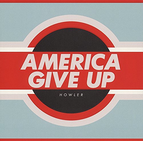 Howler/America Give Up