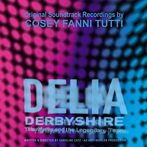 Cosey Fanni Tutti/Delia Derbyshire: The Myths & the Legendary Tapes