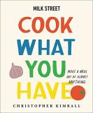 Christopher Kimball Milk Street Cook What You Have Make A Meal Out Of Almost Any 