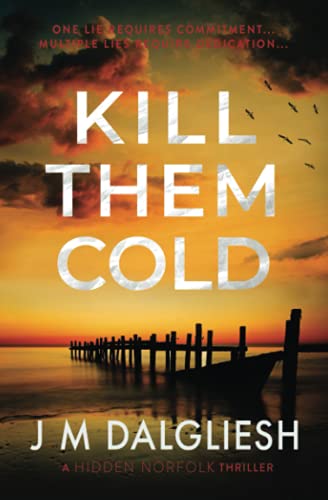J M Dalgliesh/Kill Them Cold (Hidden Norfolk)