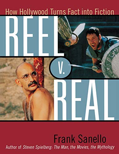 Frank Sanello/Reel V. Real: How Hollywood Turns Fact Into Fictio