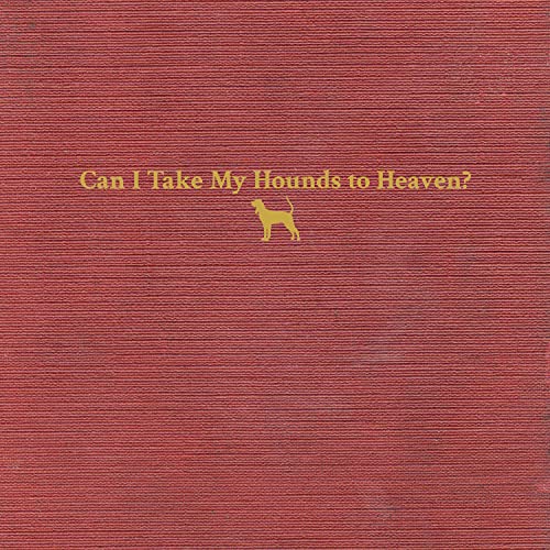 Tyler Childers/Can I Take My Hounds To Heaven?@3LP