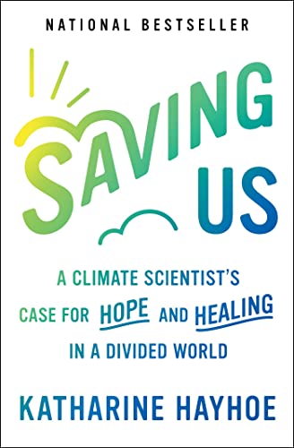 Katharine Hayhoe Saving Us A Climate Scientist's Case For Hope And Healing I 