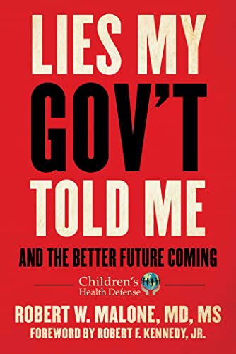 Robert W. Malone/Lies My Gov't Told Me@ And the Better Future Coming