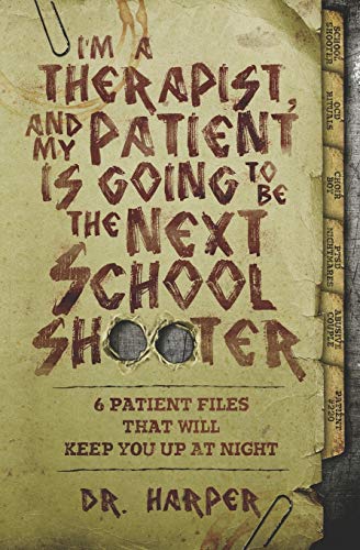 Harper/I'm a Therapist, and My Patient is Going to be the@ 6 Patient Files That Will Keep You Up At Night