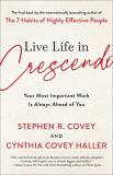 Stephen R. Covey Live Life In Crescendo Your Most Important Work Is Always Ahead Of You 