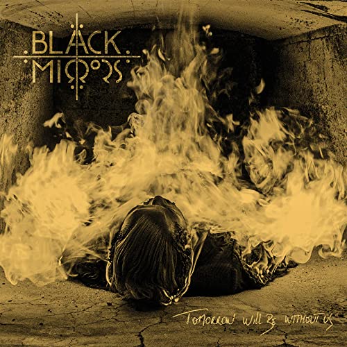 Black Mirrors/Tomorrow Will Be Without Us