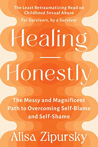 Alisa Zipursky Healing Honestly The Messy And Magnificent Path To Overcoming Self 