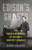 Katie Spalding Edison's Ghosts The Untold Weirdness Of History's Greatest Genius 