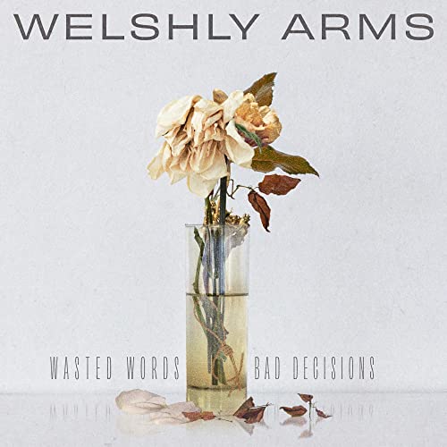 Welshly Arms/Wasted Words & Bad Decisions