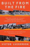 Victor Luckerson Built From The Fire The Epic Story Of Tulsa's Greenwood District Ame 