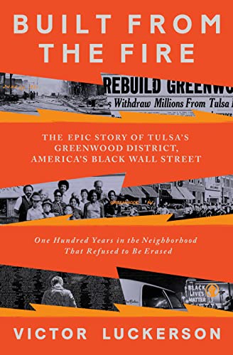 Victor Luckerson Built From The Fire The Epic Story Of Tulsa's Greenwood District Ame 