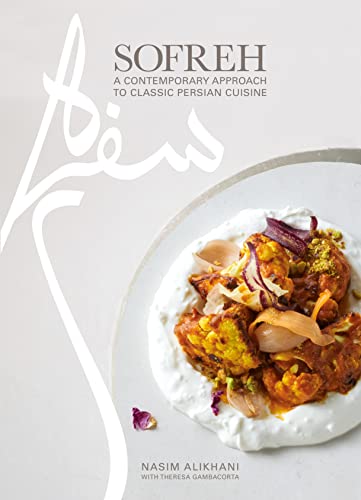Nasim Alikhani Sofreh A Contemporary Approach To Classic Persian Cuisin 