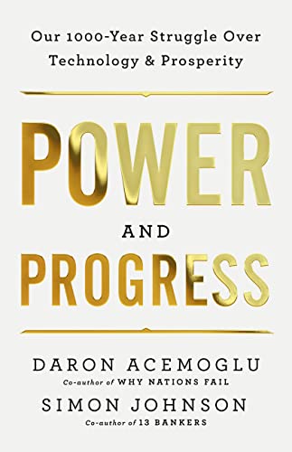 Daron Acemoglu Power And Progress Our Thousand Year Struggle Over Technology And Pr 