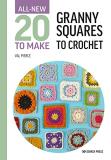 Val Pierce All New Twenty To Make Granny Squares To Crochet 